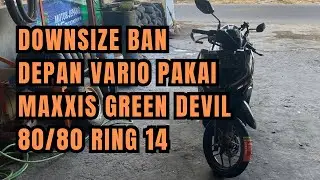 Downsize ban depan vario pakai maxxis green devil 80/80 ring 14