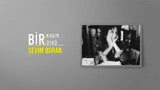 Kurallara Sığmayan Bir Yazar: Sevim Burak Kimdir? | Bir Kadın Bir Öykü #92