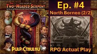 The Two-Headed Serpent - Episode 4: North Borneo (2/2)