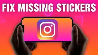 How To Fix Missing Instagram Stickers