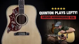 Quinton Plays Left-Handed - Gibson Hummingbird Koa LEFTY Review
