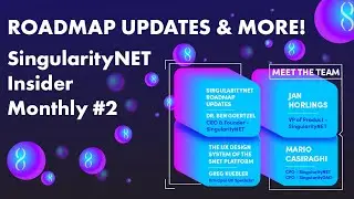 Roadmap Updates & More! - SingularityNET Insider Monthly #2