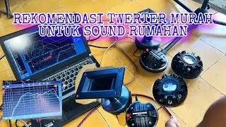Rekomendasi Driver Tweeter Kelas Rumahan