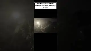 DEVESTATING IMPACTS as STORM GORETTI SLAMMED the UK!