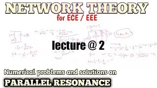 NETWORK THEORY  | lecture -2  | PARALLEL RESONANCE NUMERICAL PROBLEMS & SOLUTIONS | By  DCK REDDY