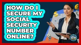 How Do I Secure My Social Security Number Online?