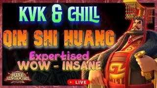 Chat & Chill | Qin Shi Huang - Expertised | INSANE - WOW | KvK & Event Grinding | Rise of Kingdoms