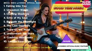 GOOD VIBES MUSIC 🎸Temani Waktu Kerja dan Istirahat || Slow rock all on Time 🔥🤘🎶