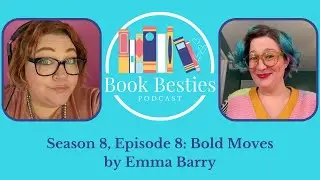 Book Besties Season 8 Episode 8:  Bold Moves with Author Emma Barry