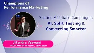 Scaling Affiliate Campaigns with Tracking & AI: Jitendra Vaswani&rsquo;s Playbook