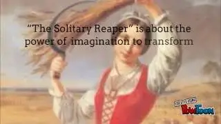 The Solitary Reaper  BY WILLIAM WORDSWORTH CBSE  Line by line explanation of the poem
