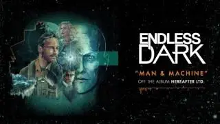 Endless Dark - Man & Machine
