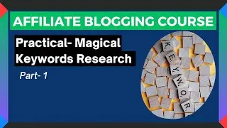 Advance Affiliate Blogging Course - Magical  Keywords Research Part 1
