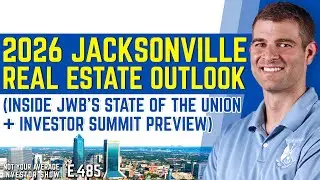 2026 Jacksonville Real Estate Outlook (Inside JWB’s State of the Union + Investor Summit Preview)