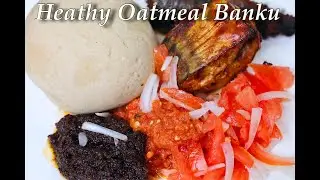 Oatmeal Banku | Gluten free | High in fiber | Healthy and Tasty | Ghana Banku