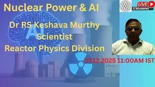 Special Talk: Nuclear Power and AI || Dr. R S Keshava Murthy,  IGCAR, Kalpakkam