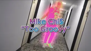 Mike Chi$-Too Groovy