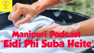 EIDI PHI SUBA HEITE #KHORJEIMAPU #MANIPURIPODCAST