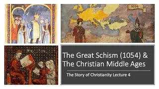 The Great Schism and Christian Middle Ages &mdash; The Story of Christianity Lecture 4