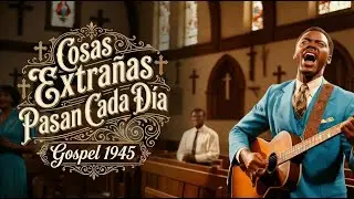 Cosas Extrañas Pasan Cada Día | Gospel 1945 | Spanish Version