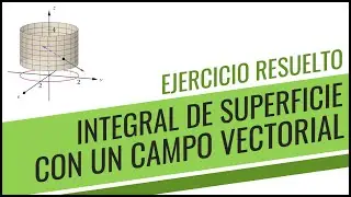 EJERCICIO RESUELTO - Integral de Superficie con un Campo Vectorial - Análisis 2