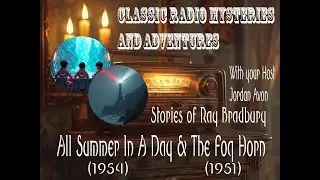Classic Radio Mysteries & Adventures - Ray Bradbury's All Summer In A Day & The Fog Horn