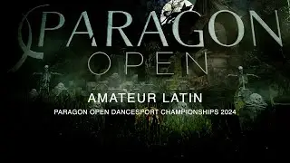 AMATEUR LATIN ~ PARAGON OPEN DANCESPORT CHAMPIONSHIPS 2024