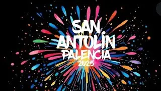 🎉 As&iacute; son las Fiestas de San Antol&iacute;n en  Palencia-Espa&ntilde;a (2025)