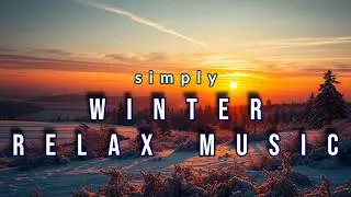 Cozy Up with Winter Relax Music: Soothing Music to Melt Away Stress