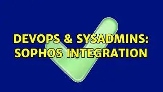 DevOps & SysAdmins: Sophos Integration (3 Solutions!!)