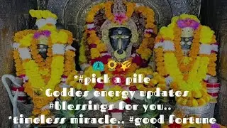 🌠*#pick a pile🏹Goddes energy updates #blessings for you *timeless miracle.. #good fortune🔮blessings
