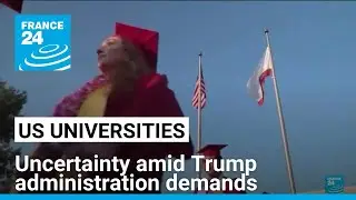 US: Uncertainty grips universities amid Trump administration demands &bull; FRANCE 24 English