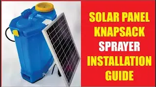 SOLAR PANEL KNAPSACK SPRAYER INSTALLATION GUIDE