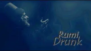 Rumi ~ Drunk