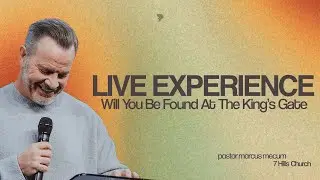 Will You Be Found at the King&rsquo;s Gate? | Marcus Mecum | 7 Hills Church