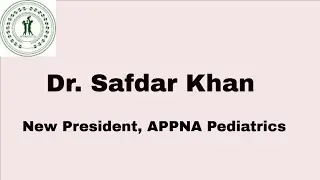 A Message from the New President of APPNA Pediatrics | Dr. Safdar Khan