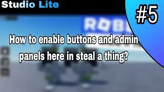 Как включить кнопки и панели администратора в Steal a Thing? | Studio Lite