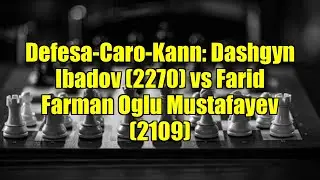 Defesa-Caro-Kann: Dashgyn Ibadov (2270) vs Farid Farman Oglu Mustafayev (2109)