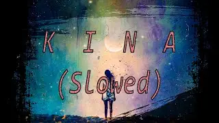 Kina Slowed Mix - Lofi Hip Hop mix  | Sad Song / To Cry | [ Lo-fi Music 2021 ]