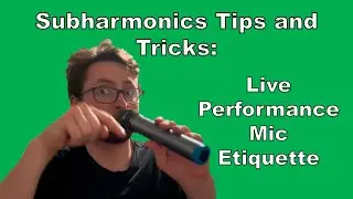 Subharmonics Tips and Tricks: Live Performance Mic Etiquette