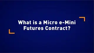 Академия трейдинга: Что такое микро-e-Mini фьючерсный контракт?