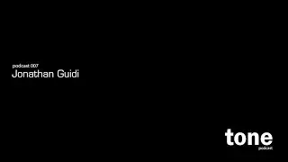 Tone Podcast 007: Jonathan Guidi