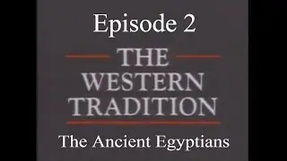 The Western Tradition - Episode 2 - The Ancient Egyptians (1989)