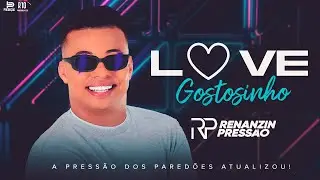 RENANZIN PRESSÃO - LOVE GOSTOSINHO