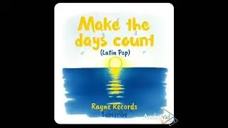 Make the days count  (Latin Pop music. 2025 #raynerecords  #raynefarooq ) 