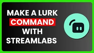 How to Make a Lurk Command with Streamlabs Chatbot (Full Guide)