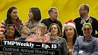 TMP Weekly | Episode 15 - Outthink Annual Round Up