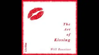 Unlocking Intimacy: Exploring 'The Art of Kissing' by Will Rossiter