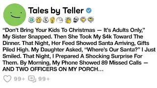 &ldquo;Don&rsquo;t Bring Your Kids To Christmas &mdash; It&rsquo;s Adults Only,&rdquo; My Sister Snapped. Then She Took My $4k..
