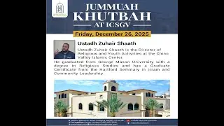 Friday, December 26, 2025 Khateeb: Ustadh Zuhair Shaath